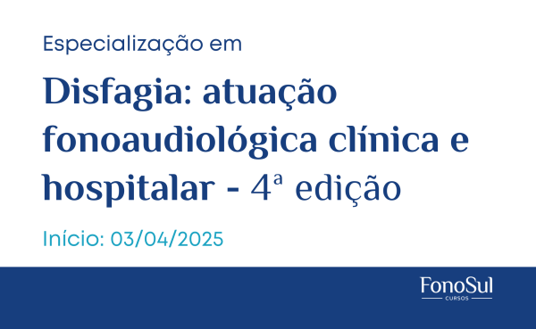 Especialização em Disfagia: atuação fonoaudiológica clínica e hospitalar - 4ª edição