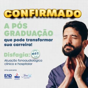 PÓS-GRADUAÇÃO EM DISFAGIA: ATUAÇÃO FONOAUDIOLÓGICA CLÍNICA E HOSPITALAR - 1ª EDIÇÃO