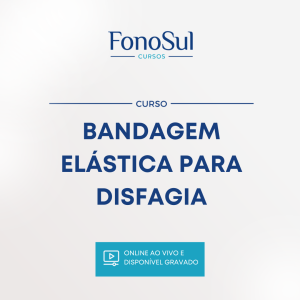 AVANÇOS TECNOLÓGICOS NA ATUAÇÃO DAS DISFAGIAS: BANDAGEM ELÁSTICA