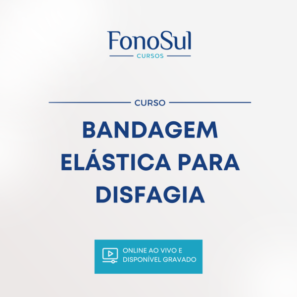 AVANÇOS TECNOLÓGICOS NA ATUAÇÃO DAS DISFAGIAS: BANDAGEM ELÁSTICA