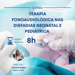 TERAPIA FONOAUDIOLÓGICA NAS DISFAGIAS NEONATAL E PEDIÁTRICA