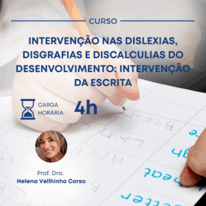 INTERVENÇÃO NAS DISLEXIAS, DISGRAFIAS E DISCALCULIAS DO DESENVOLVIMENTO: INTERVENÇÃO DA ESCRITA