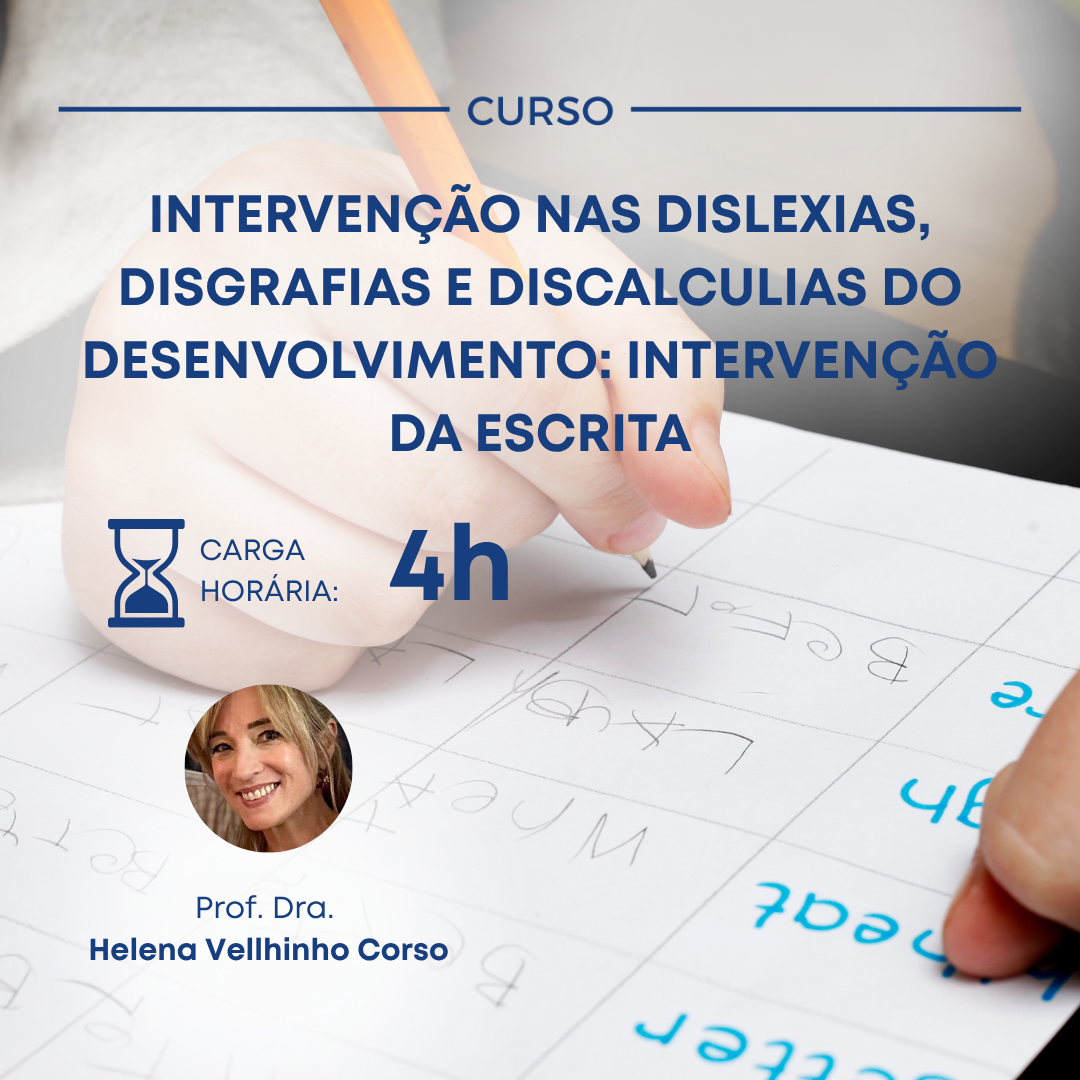 INTERVENÇÃO NAS DISLEXIAS, DISGRAFIAS E DISCALCULIAS DO DESENVOLVIMENTO: INTERVENÇÃO DA ESCRITA