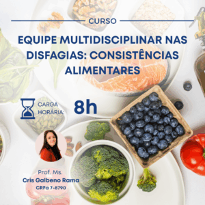 EQUIPE MULTIDISCIPLINAR NAS DISFAGIAS: CONSISTÊNCIAS ALIMENTARES