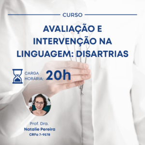 AVALIAÇÃO E INTERVENÇÃO NA LINGUAGEM: DISARTRIAS