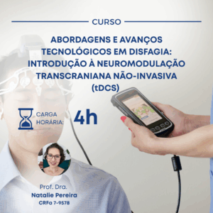 ABORDAGENS E AVANÇOS TECNOLÓGICOS EM DISFAGIA: INTRODUÇÃO À NEUROMODULAÇÃO TRANSCRANIANA NÃO-INVASIVA (tDCS)