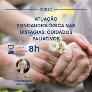 ATUAÇÃO FONOAUDIOLÓGICA NAS DISFAGIAS: CUIDADOS PALIATIVOS