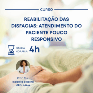 TERAPIA FONOAUDIOLÓGICA NAS DISFAGIAS: ATENDIMENTO DO PACIENTE POUCO RESPONSIVO