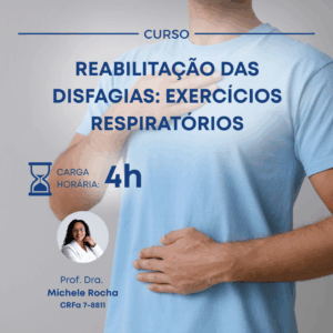 TERAPIA FONOAUDIOLÓGICA NAS DISFAGIAS: EXERCÍCIOS RESPIRATÓRIOS