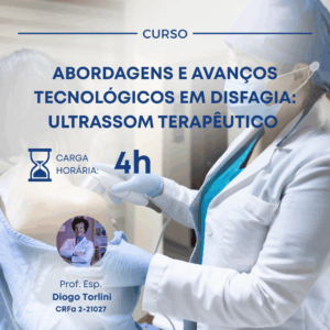 ABORDAGENS E AVANÇOS TECNOLÓGICOS EM DISFAGIA: ULTRASSOM TERAPÊUTICO
