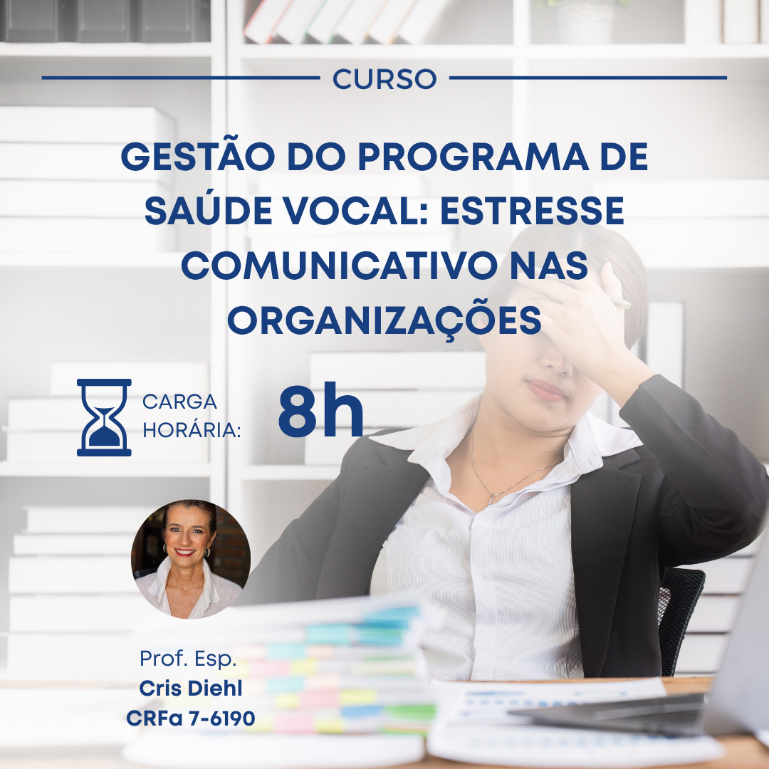 GESTÃO DO PROGRAMA DE SAÚDE VOCAL: ESTRESSE COMUNICATIVO NAS ORGANIZAÇÕES