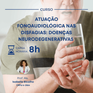 ATUAÇÃO FONOAUDIOLÓGICA NAS DISFAGIAS: DOENÇAS NEURODEGENERATIVAS