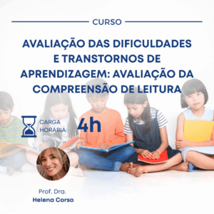 AVALIAÇÃO DAS DIFICULDADES E TRANSTORNOS DE APRENDIZAGEM: AVALIAÇÃO DA COMPREENSÃO DE LEITURA