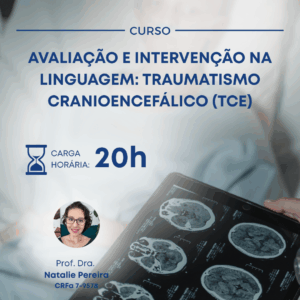 AVALIAÇÃO E INTERVENÇÃO NA LINGUAGEM: TRAUMATISMO CRANIOENCEFÁLICO (TCE)