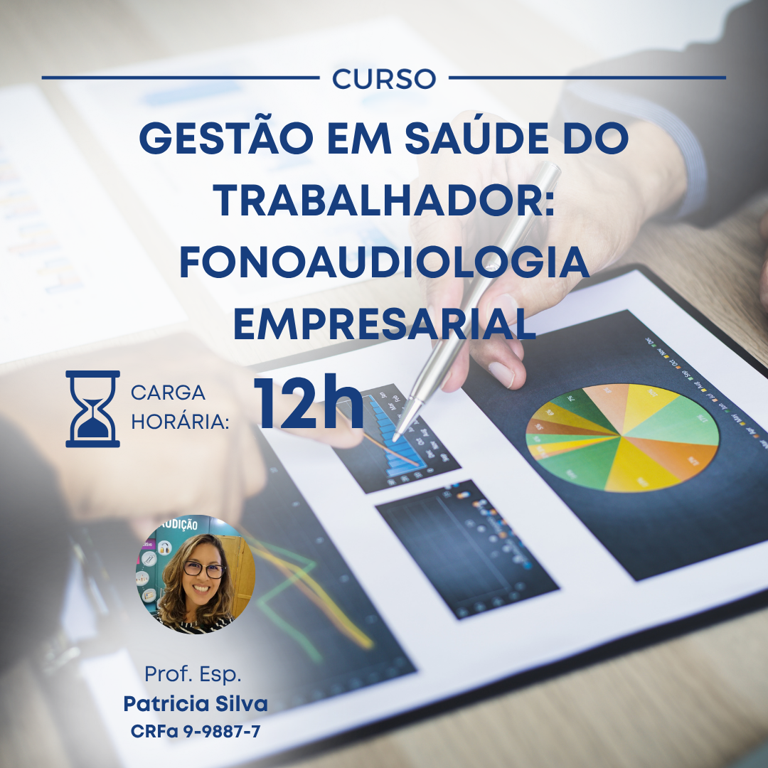 GESTÃO EM SAÚDE DO TRABALHADOR: FONOAUDIOLOGIA EMPRESARIAL