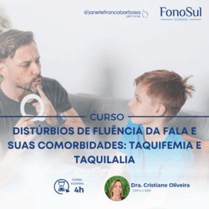 DISTÚRBIOS DE FLUÊNCIA DA FALA E SUAS COMORBIDADES: TAQUIFEMIA E TAQUILALIA
