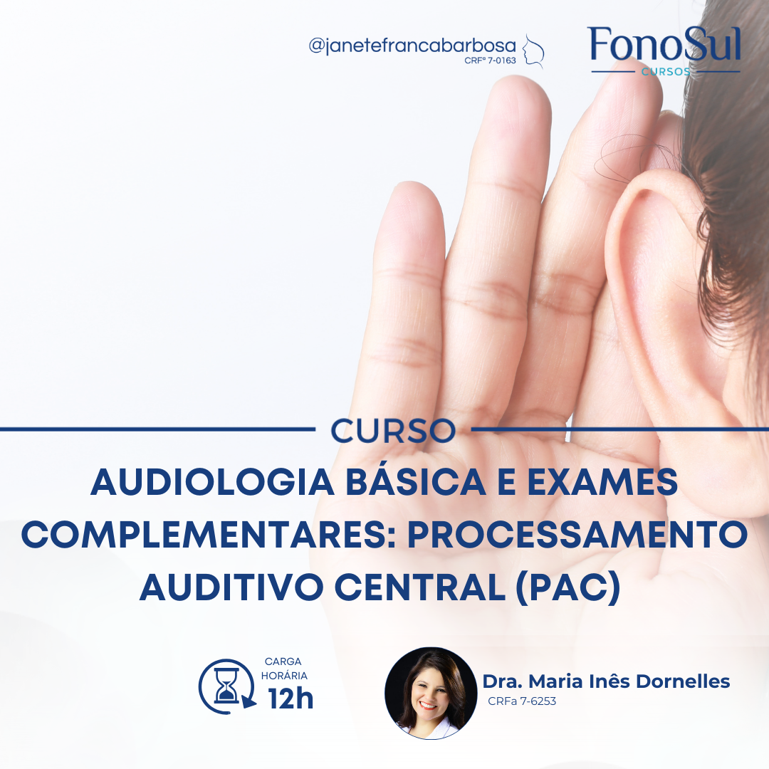 AUDIOLOGIA BÁSICA E EXAMES COMPLEMENTARES: PROCESSAMENTO AUDITIVO CENTRAL (PAC)