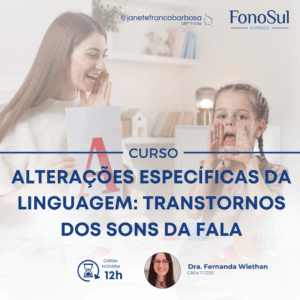 ALTERAÇÕES ESPECÍFICAS DA LINGUAGEM: TRANSTORNOS DOS SONS DA FALA