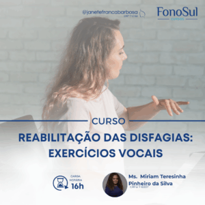 REABILITAÇÃO DAS DISFAGIAS: EXERCÍCIOS VOCAIS