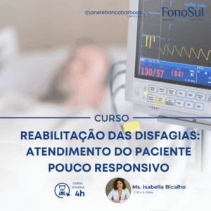 REABILITAÇÃO DAS DISFAGIAS: ATENDIMENTO DO PACIENTE POUCO RESPONSIVO