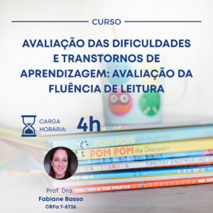AVALIAÇÃO DAS DIFICULDADES E TRANSTORNOS DE APRENDIZAGEM: AVALIAÇÃO DA FLUÊNCIA DE LEITURA