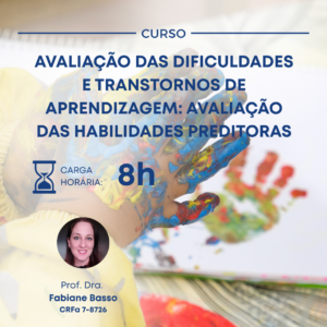 AVALIAÇÃO DAS DIFICULDADES E TRANSTORNOS DE APRENDIZAGEM: AVALIAÇÃO DAS HABILIDADES PREDITORAS