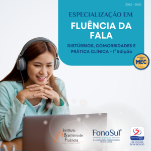 ESPECIALIZAÇÃO EM FLUÊNCIA DA FALA: DISTÚRBIOS, COMORBIDADES E PRÁTICA CLÍNICA - 2ª EDIÇÃO