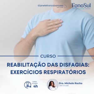 REABILITAÇÃO DAS DISFAGIAS: EXERCÍCIOS RESPIRATÓRIOS