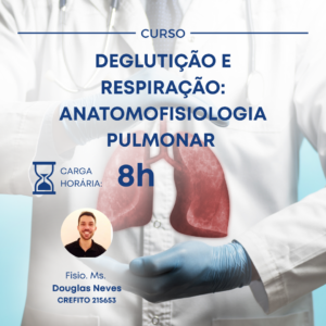 DEGLUTIÇÃO E RESPIRAÇÃO: ANATOMOFISIOLOGIA PULMONAR
