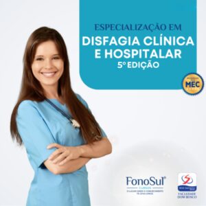 ESPECIALIZAÇÃO EM DISFAGIA: ATUAÇÃO FONOAUDIOLÓGICA CLÍNICA E HOSPITALAR – 5ª EDIÇÃO - 19/04/2026