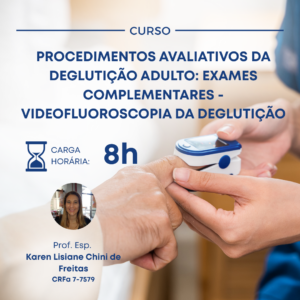 PROCEDIMENTOS AVALIATIVOS DA DEGLUTIÇÃO ADULTO: EXAMES COMPLEMENTARES - VIDEOFLUOROSCOPIA DA DEGLUTIÇÃO