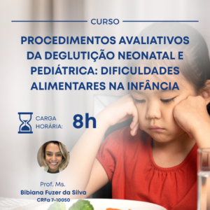 PROCEDIMENTOS AVALIATIVOS DA DEGLUTIÇÃO NEONATAL E PEDIÁTRICA: DIFICULDADES ALIMENTARES NA INFÂNCIA